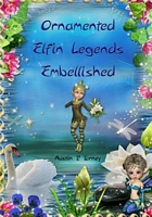 Cover of Ornamented Elfin Legends Embellished by Austin P. Torney
