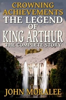 Cover of The Legend of King Arthur by John Moralee
