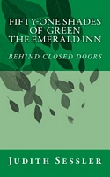 Cover of Fifty-One Shades of Green or the Emerald Inn-Behind Closed Doors by Judith Sessler