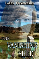 Cover of The Vanishing Shed by Larry Hammersley