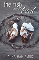 Cover of The Fish and the Bird by Laura Rae Amos