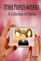 Cover of Other People's Mothers by J.L. Greger