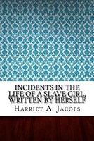 Incidents in the Life of a Slave Girl, Written by Herself