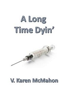 Cover of A Long Time Dyin' by V. Karen McMahon