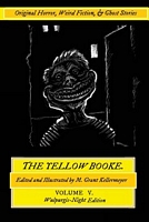 The Yellow Booke: Demon Inches, the Old House, the Little Madness: And Other Terrors: Original Horror, Weird Fiction, and Ghost Stories