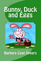 Cover of Bunny, Duck and Eggs by Barbara Case-Speers
