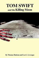 Tom Swift and the Killing Moon