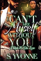 I Can't See Myself Without You: A Ride or Die Love