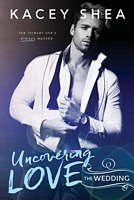 Uncovering Love: The Wedding