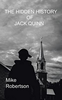 Cover of The Hidden History of Jack Quinn by Mike Robertson