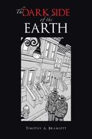Cover of The Dark Side of the Earth by Timothy A. Bramlett