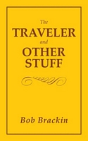 Cover of The Traveler and Other Stuff by Bob Brackin