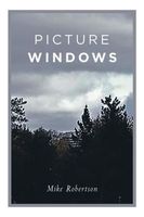 Cover of Picture Windows by Mike Robertson