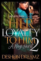 Her Loyalty to Him 2: A King's Heart