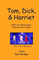 Cover of Tom, Dick & Harriet: After All These Years, Three's Still a Crowd by Don Pardue