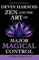 Zen and the Art of Major Magical Control