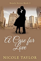 Cover of A Case for Love by Nicole Taylor