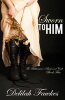 Cover of Sworn to Him by Delilah Fawkes
