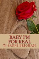 Cover of Baby I'm For Real by W. Parks Brigham