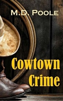 Cover of COWTOWN CRIME by M.D. Poole
