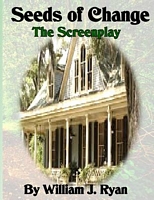 Cover of Screenplay - Seeds of Change by William J. Ryan