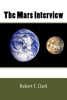 Cover of The Mars Interview by Robert F. Clark