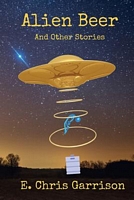 Cover of Alien Beer and Other Stories by Eric Garrison