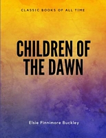 Cover of Children of the Dawn by Elsie Finnimore Buckley