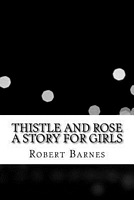 Thistle and Rose a Story for Girls