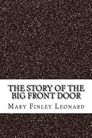 Cover of The Story of the Big Front Door by Mary Finley Leonard