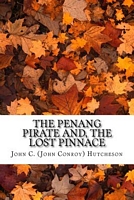The Penang Pirate And, the Lost Pinnace