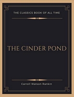 Cover of The Cinder Pond by Carroll Watson Rankin