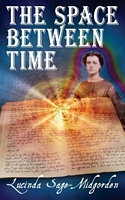 Cover of The Space Between Time by Lucinda Sage-Midgorden