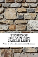 Cover of Stories of the Saints by Candle-Light by Vera C. Barclay
