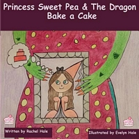 Princess Sweet Pea & the Dragon Bake a Cake