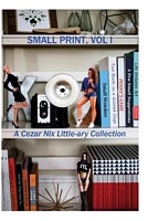 Cover of Small Print, Vol 1 by Cezar Nix