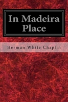 Cover of In Madeira Place by Heman White Chaplin