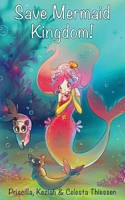 Cover of Save Mermaid Kingdom! by Celesta Thiessen