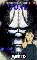 Cover of Building a Monster by T.J. Weeks