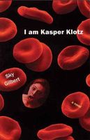 Cover of I Am Kasper Klotz by Sky Gilbert