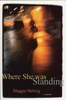 Cover of Where She Was Standing by Maggie Helwig