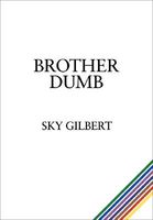 Cover of Brother Dumb by Sky Gilbert