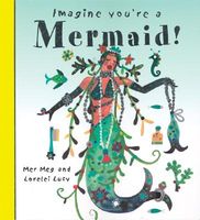 Cover of Imagine You're a Mermaid by Meg Clibbon