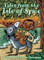 Tales from the Isle of Spice: A Collection of New Caribbean Folk Tales