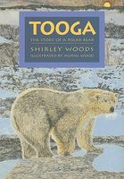 Cover of Tooga: Story of a Polar Bear by Shirley Woods