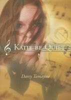 Cover of Katie Be Quiet by Darcy Tamayose