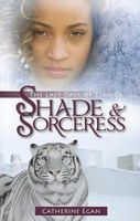 Shade & Sorceress: The Last Days of Tian Di, Book 1