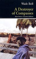 Cover of A Destroyer of Compasses by Wade Bell