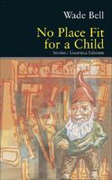 Cover of No Place Fit for a Child by Wade Bell
