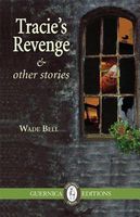 Cover of Tracie's Revenge and Other Stories by Wade Bell